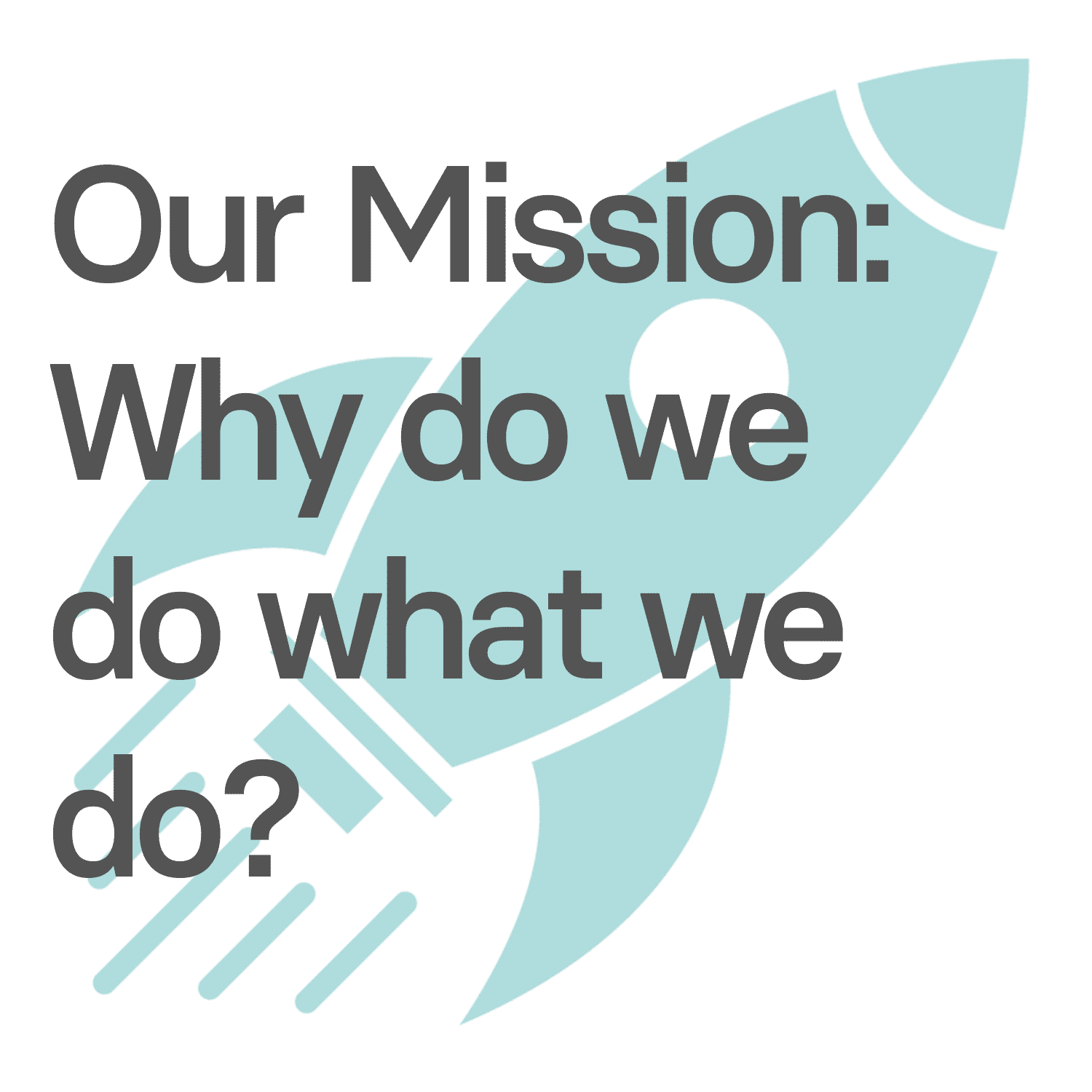 Our Mission: Why do we do what we do? 3