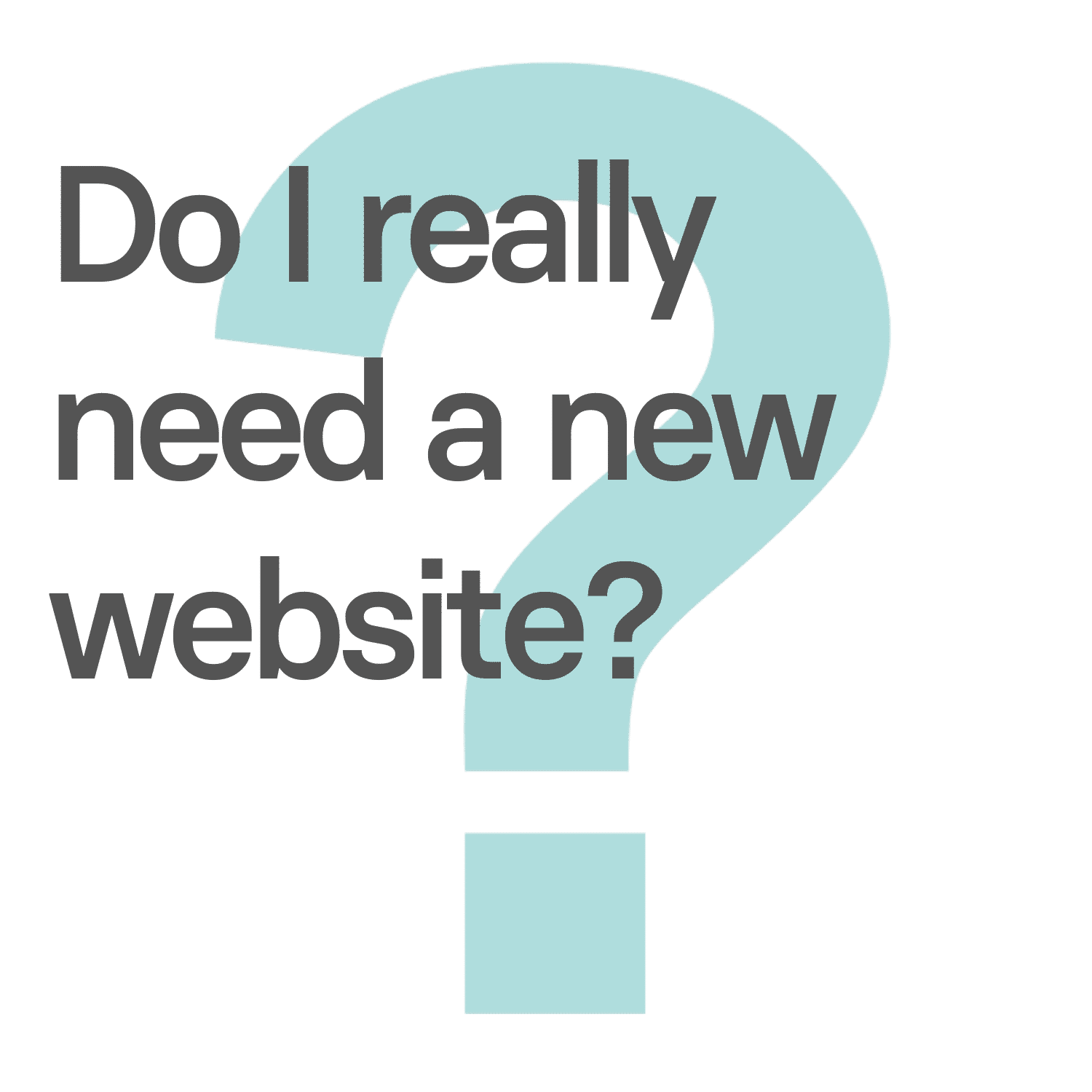 Do I really need a new website? 4